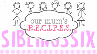 siblingssix-our mum's recipes